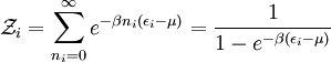 \mathcal{Z}_i = \sum_{n_i=0}^\infty e^{-\beta n_i(\epsilon_i-\mu)} =  \frac{1}{1-e^{-\beta (\epsilon_i-\mu)}}