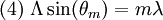 (4) \ \Lambda \sin (\theta_m) = m\lambda\,