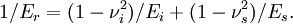 1/E_r=(1-\nu_i^2)/E_i+(1-\nu_s^2)/E_s.