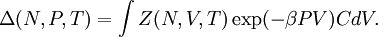 \Delta(N, P, T) = \int  Z(N, V, T) \exp(-\beta  PV ) C dV. \,\;