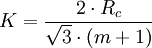 K = \frac {2 \cdot R_c}{\sqrt{3}\cdot(m+1)}