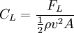 C_L = \frac{F_L}{\frac{1}{2} \rho v^2 A}