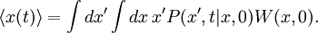 \langle x(t) \rangle = \int dx' \int dx \, x' P(x',t|x,0) W(x,0) .