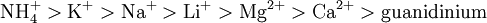 \mathrm{NH_{4}^{+} > K^{+} > Na^{+} > Li^{+} > Mg^{2+} > Ca^{2+} > guanidinium}