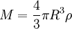 M = \frac{4}{3} \pi R^{3} \rho