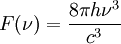 F(\nu)=\frac{8\pi h\nu^3 }{c^3}