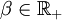 \beta\in\mathbb{R}_+