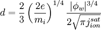 d = \frac{2}{3} \left(\frac{2e}{m_i}\right)^{1/4} \frac{|\phi_w|^{3/4}}{2\sqrt{\pi j_{ion}^{sat}}}