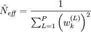\hat{N}_\mathit{eff} = \frac{1}{\sum_{L=1}^P\left(w^{(L)}_k\right)^2}