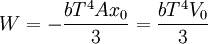 W=-\frac{bT^4Ax_0}{3} = \frac{bT^4V_0}{3}