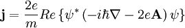 \mathbf{j} = \frac{2e}{m} Re \left\{ \psi^* \left(-i\hbar\nabla - 2e \mathbf{A} \right) \psi \right\}