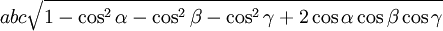 abc \sqrt{1-\cos^2\alpha-\cos^2\beta-\cos^2\gamma+2\cos\alpha \cos\beta \cos\gamma}