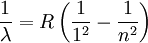 {1 \over \lambda} = R \left( {1 \over 1^2} - {1 \over n^2} \right)