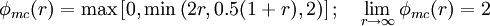 \phi_{mc} (r) = \max \left[ 0 , \min \left( 2 r, 0.5 (1+r), 2 \right) \right]  ; \quad \lim_{r \rightarrow \infty}\phi_{mc}(r) = 2