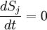 \frac{dS_j}{dt} = 0