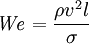 \mathit{We} = \frac{\rho v^2 l}{\sigma}