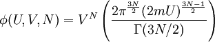 \phi(U,V,N) = V^N \left(\frac{2\pi^{\frac{3N}{2}}(2mU)^{\frac{3N-1}{2}}}{\Gamma(3N/2)}\right)
