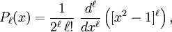 P_\ell(x) = \frac{1}{2^\ell\,\ell!} \  \frac{d^\ell}{dx^\ell}\left([x^2-1]^\ell\right),