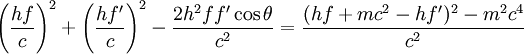 \left(\frac{h f}{c}\right)^2 + \left(\frac{h f'}{c}\right)^2 - \frac{2h^2 ff'\cos{\theta}}{c^2} = \frac{(hf + mc^2-hf')^2 -m^2c^4}{c^2} \,