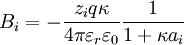 B_i = -\frac{z_i q \kappa}{4 \pi \varepsilon_r \varepsilon_0} \frac {1}{1 + \kappa a_i}