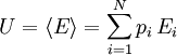 U = \langle E \rangle = \sum_{i=1}^N p_i \,E_i