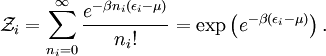 \mathcal{Z}_i = \sum_{n_i=0}^\infty \frac{e^{-\beta n_i(\epsilon_i-\mu)}}{n_i!} = \exp \left( e^{-\beta (\epsilon_i-\mu)}\right).