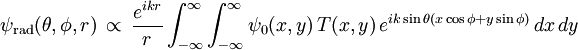 \psi_{\mathrm{rad}}(\theta,\phi,r) \, \propto \, \frac{e^{ikr}}{r}\int_{-\infty}^{\infty} \int_{-\infty}^{\infty} \psi_0(x,y) \, T(x,y) \, e^{i k \sin \theta (x \cos \phi + y \sin \phi)} \, dx \,dy