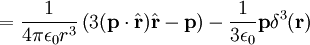 =\frac {1} {4\pi\epsilon_0 r^3} \left(3(\mathbf{p}\cdot\hat{\mathbf{r}})\hat{\mathbf{r}}-\mathbf{p}\right) - \frac{1}{3\epsilon_0}\mathbf{p}\delta^3(\mathbf{r})