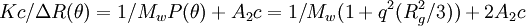 \ Kc/\Delta R(\theta)=1/{M_wP(\theta)}+A_2c = 1/M_w(1+q^2(R_g^2/3))+2A_2c