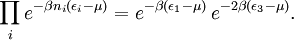 \prod_i e^{-\beta n_i(\epsilon_i-\mu)}=e^{-\beta(\epsilon_1-\mu)}\,e^{-2\beta(\epsilon_3-\mu)}.