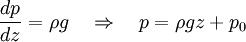 \frac{d p}{d z} = \rho g \quad \Rightarrow \quad p = \rho g z + p_0