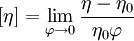 \left[ \eta \right] = \lim_{\varphi \rightarrow 0} \frac{\eta - \eta_{0}}{\eta_{0}\varphi}