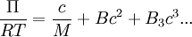 \frac{\Pi}{RT} = \frac{c}{M} + Bc^2 + B_3c^3...