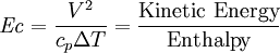 \mathit{Ec}=\frac{V^2}{c_p\Delta T} = \frac{\mbox{Kinetic Energy}}{\mbox{Enthalpy}}