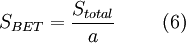 S_{BET} = \frac{S_{total}}{a} \ \ \ \ \ \ \ (6)