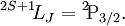 {}^{2S+1}\!L_J = {}^2\!\mathrm P_{3/2}.