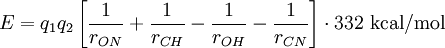 E = q_{1} q_{2}  \left[ \frac{1}{r_{ON}} + \frac{1}{r_{CH}} - \frac{1}{r_{OH}} - \frac{1}{r_{CN}} \right] \cdot 332 \ \mathrm{kcal/mol}