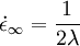 \dot \epsilon_\infty = \frac 1 {2 \lambda}