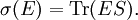 \sigma(E) = \operatorname{Tr}(E S).