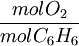 \frac{mol O_2}{mol C_6H_6}