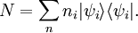 N = \sum_n n_i |\psi_i \rangle \langle \psi_i|.