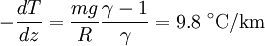 -\frac{dT}{dz}= \frac{mg}{R} \frac{\gamma-1}{\gamma}=9.8 \ ^{\circ}\mathrm{C}/\mathrm{km}