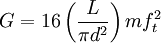 G = 16 \left(\frac{L} {\pi d^2}\right)mf_t^2