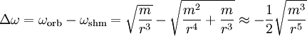 \Delta \omega = \omega_{\rm orb} - \omega_{\rm shm} = \sqrt{\frac{m}{r^3}} - \sqrt{\frac{m^2}{r^4} + \frac{m}{r^3}} \approx -\frac{1}{2} \sqrt{ \frac{m^3}{r^5}}