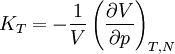 ~ K_T = -{ 1\over V } \left ( {\partial V\over \partial p} \right )_{T,N} ~