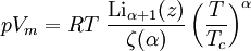 pV_m=RT~\frac{\textrm{Li}_{\alpha+1}(z)}{\zeta(\alpha)} \left(\frac{T}{T_c}\right)^\alpha