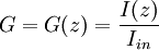 G = G(z) = { I(z) \over I_{in}  }