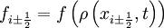 f_{i \pm \frac{1}{2}} =f \left( \rho \left( x_{i \pm \frac{1}{2}}, t \right) \right)