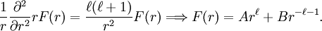 \frac{1}{r}\frac{\partial^2}{\partial r^2}r F(r) = \frac{\ell(\ell+1)}{r^2} F(r) \Longrightarrow F(r) = A r^\ell + B r^{-\ell-1}.