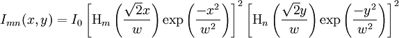 I_{mn} (x,y) = I_0 \left[ \mbox{H}_m \left( \frac{ \sqrt{2} x}{w} \right) \exp \left( \frac{-x^2}{w^2} \right) \right]^2 \left[ \mbox{H}_n \left( \frac{ \sqrt{2} y}{w} \right) \exp \left( \frac{-y^2}{w^2} \right) \right]^2